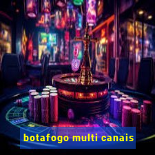 botafogo multi canais